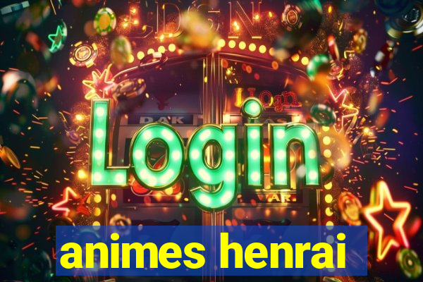 animes henrai